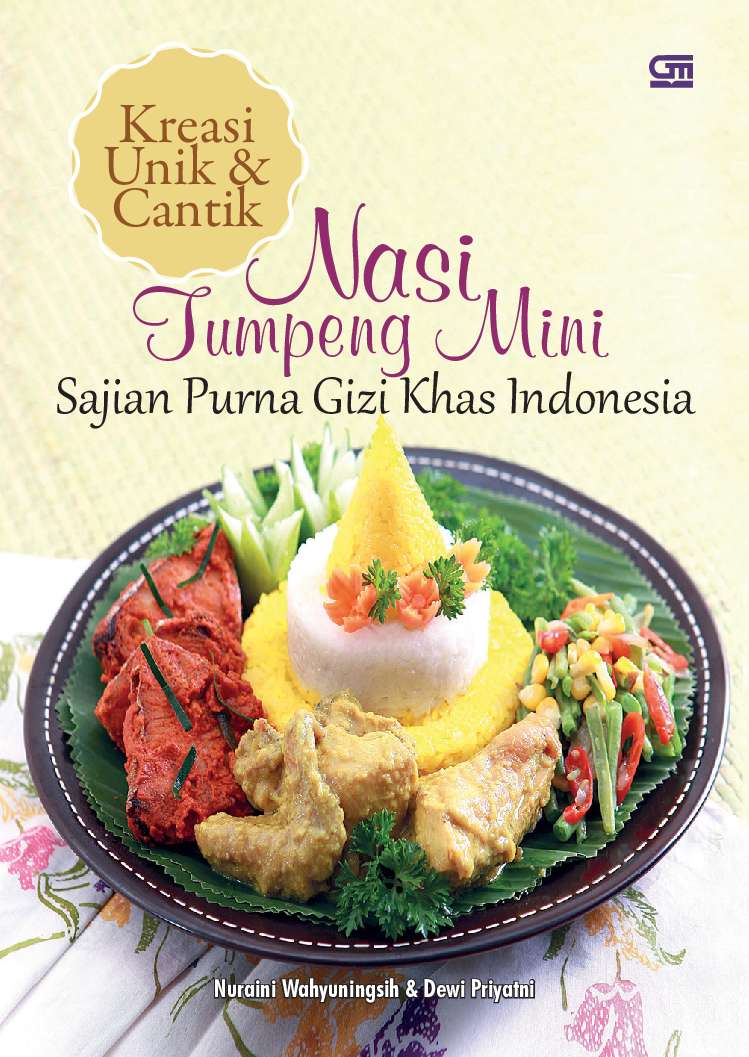 Jual Buku Kreasi Unik Cantik Nasi Tumpeng Mini Sajian Purna Gizi Khas Indonesia Oleh Nuraini Wahyuningsih Dewi Priyatni Gramedia Digital Indonesia