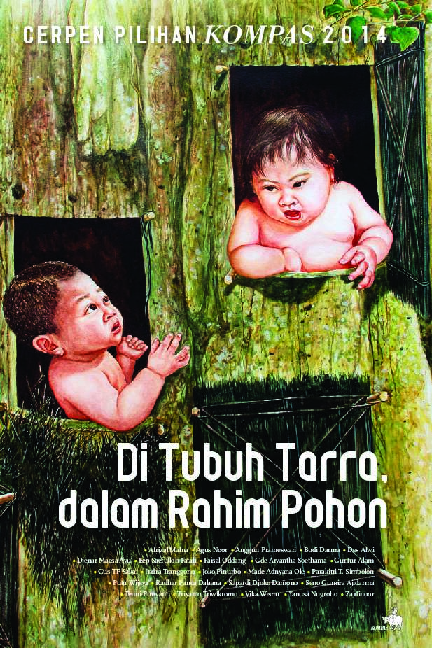 Jual Buku Cerpen Pilihan Kompas 2014 Di Tubuh Tarra Dalam Rahim Pohon Oleh Cerpenis Kompas Gramedia Digital Indonesia