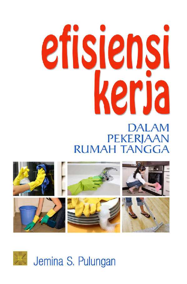 Efisiensi Kerja Dalam Pekerjaan Rumah Tangga Book by Efisiensi Kerja Dalam Pekerjaan Rumah Tangga Book by