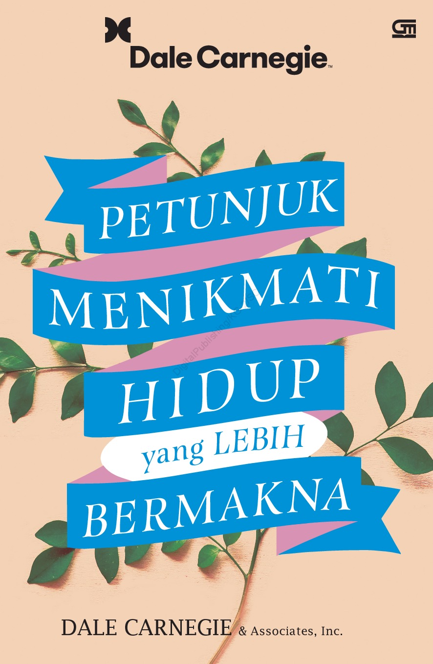 Jual Buku Petunjuk Menikmati Hidup Yang Lebih Bermakna Oleh Dale Carnegie Associates Inc Gramedia Digital Indonesia
