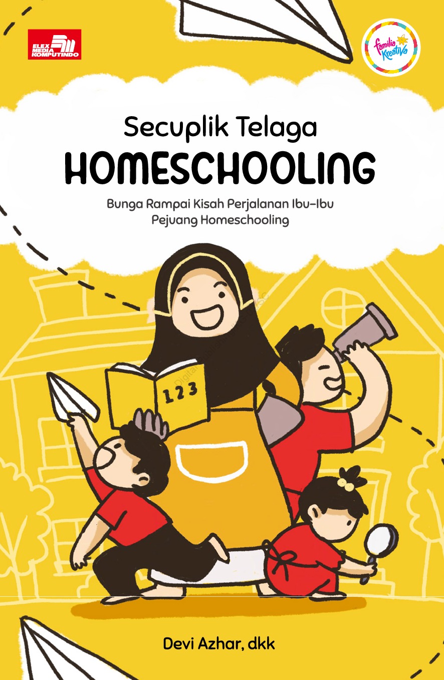 Jual Buku Secuplik Telaga Homeschooling Bunga Rampai Kisah Perjalanan Ibu Ibu Pejuang Homeschooling Oleh Devi Arifiani Azhar