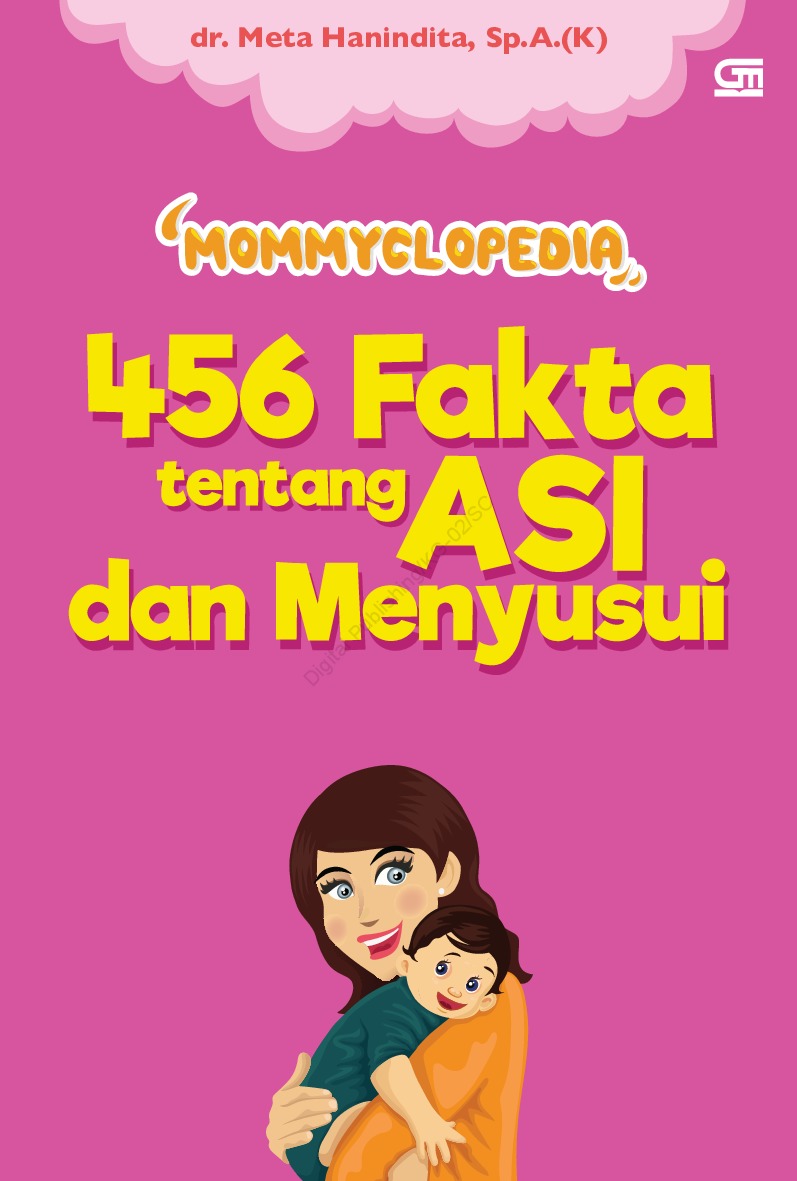 MOMMYCLOPEDIA: 456 Fakta tentang ASI dan Menyusui