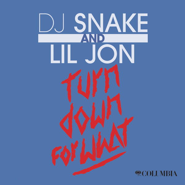 DJ Snake- Turn Down for What? (feat. Lil Jon)