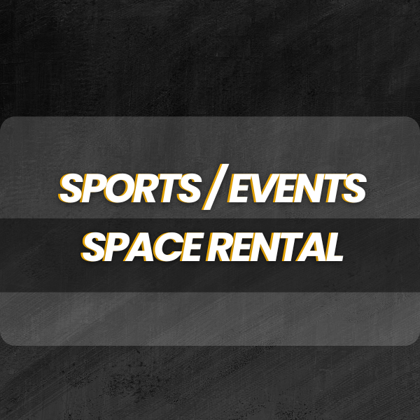 SPORTS / EVENTS SPACE RENTAL
