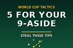 5 World Cup Tactics You Can Actually Use in Your 9-Aside Games