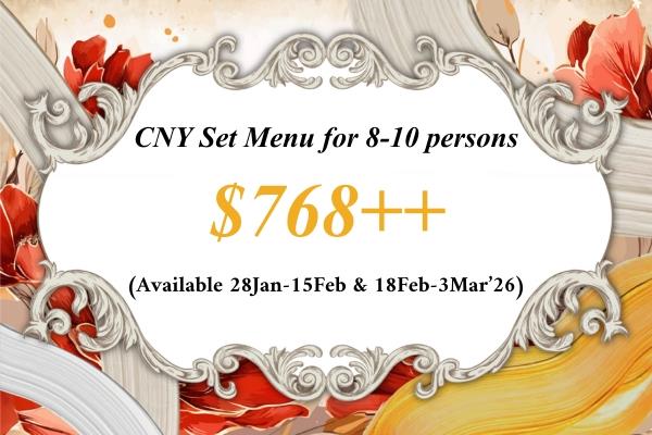 CNY26 $768++ Set 迎春套餐 (8-10 Pax) for 18Feb-3Mar'26