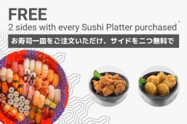 2 SIDES FREE FOR EVERY SUSHI PLATTER!