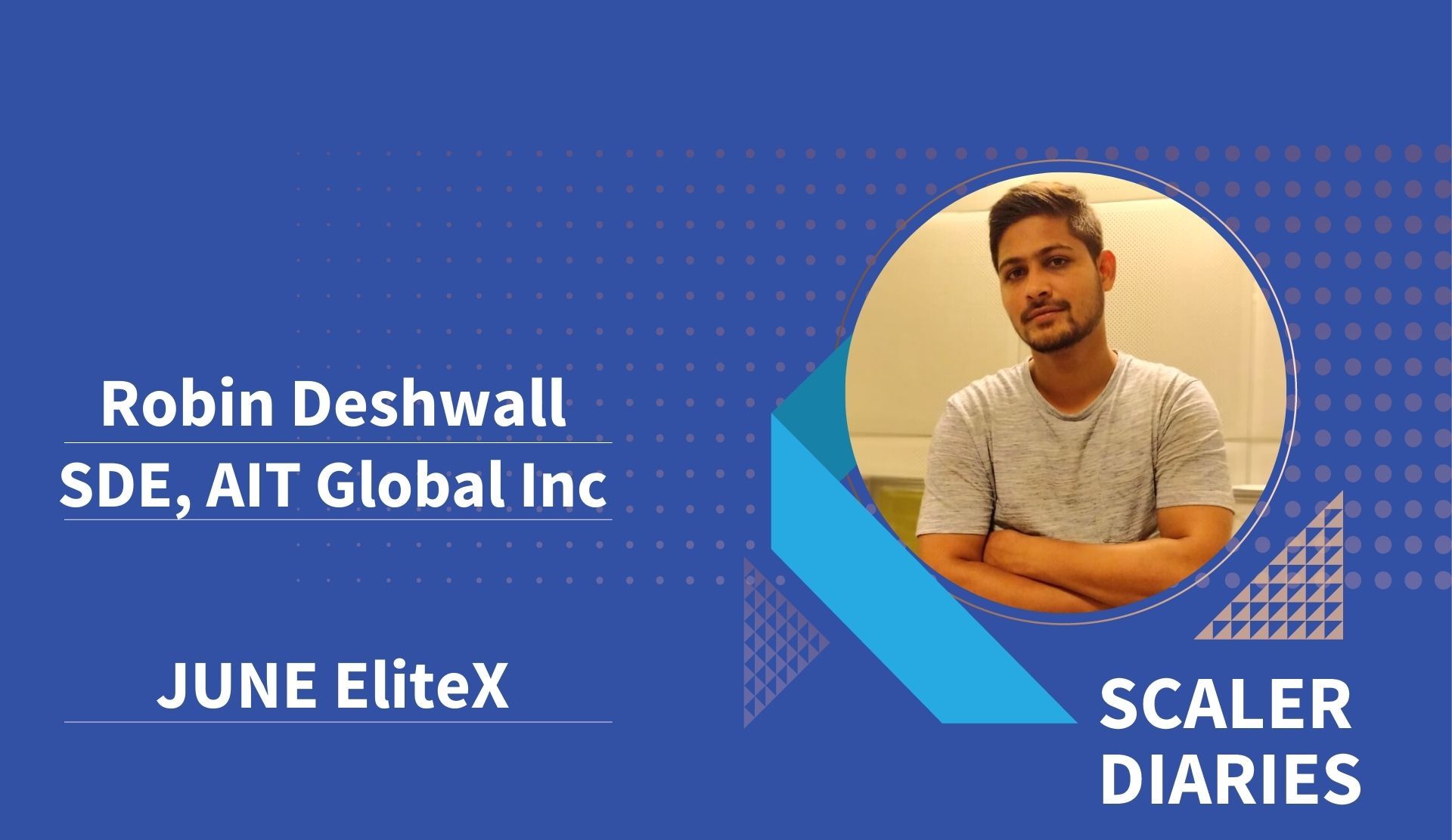 Scaler Diaries: Robin Deshwall's Journey to AIT Global Inc.