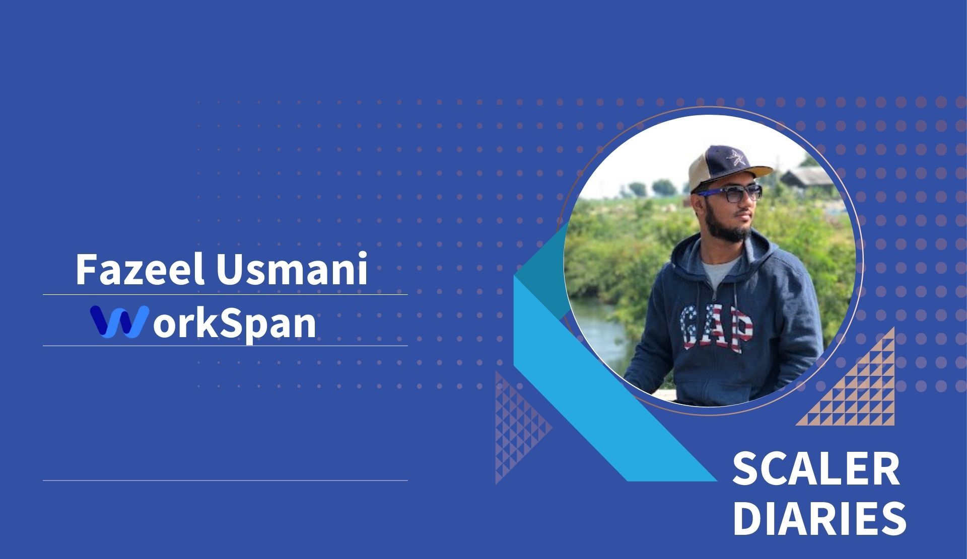Scaler Diaries: Fazeel Usmani's Journey To WorkSpan