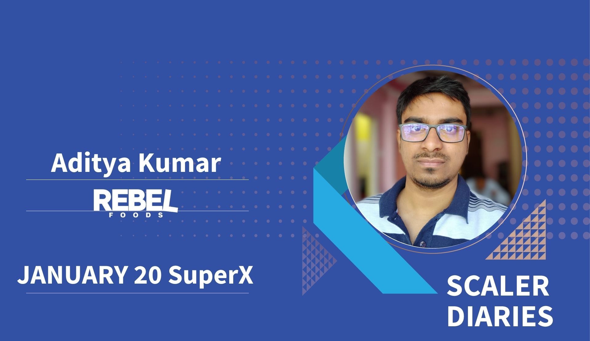 Scaler Diaries: Aditya Kumar's journey to Rebel Foods