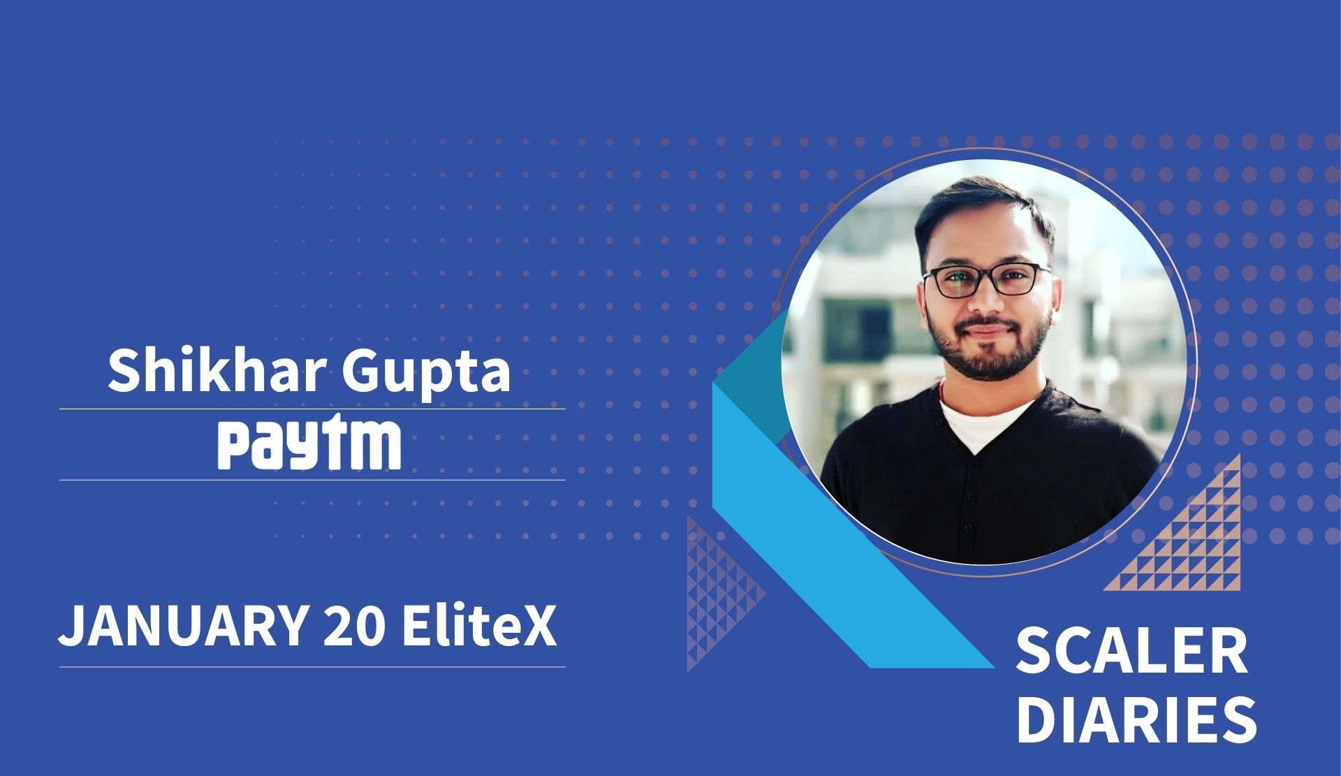Scaler Diaries: Shikhar Gupta's Journey to Paytm