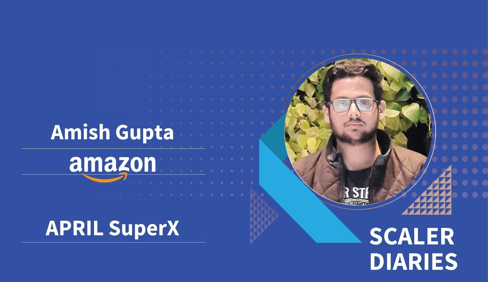 Scaler Diaries: Amish Gupta's Journey to Amazon