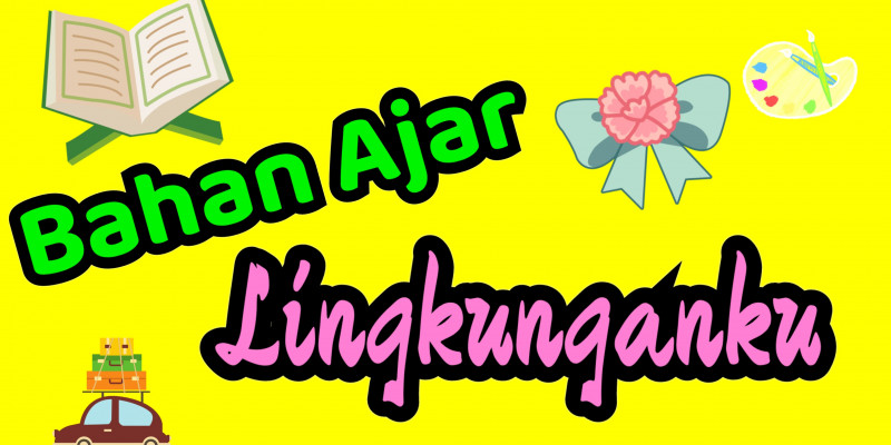 Guru Berbagi Bahan Ajar Tema Lingkungan Guru Berbagi Bahan Ajar Tema Lingkungan