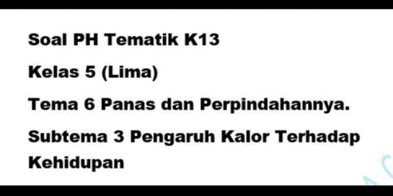 Guru Berbagi Soal Ph Kelas 5 Tema 6 Subtema 3 Dan Kunci Jawaban