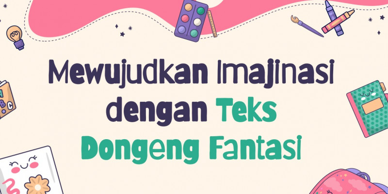 GURU BERBAGI | Materi Ajar Teks Dongeng Fantasi