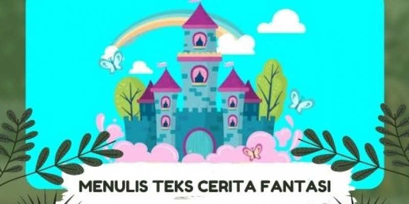 GURU BERBAGI | Menulis Teks Cerita Fantasi Kelas VII