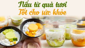 Khóa học: Cách làm chè bơ, chè xoài thơm béo với bột rau câu