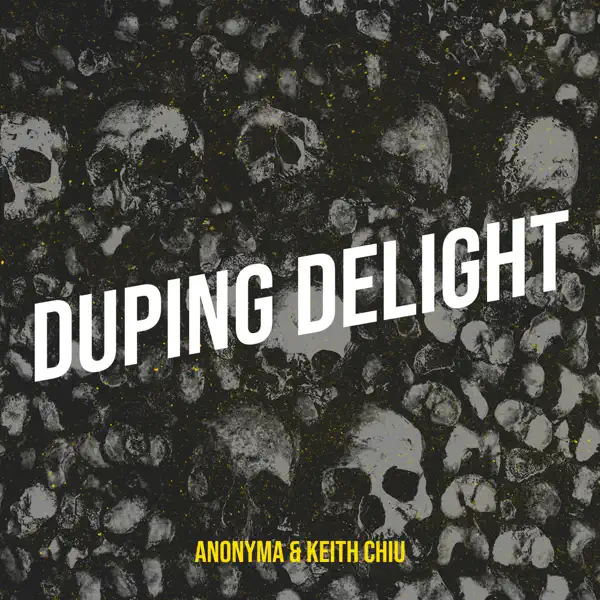 Duping Delight anonyma, Keith Chiu on Hear65