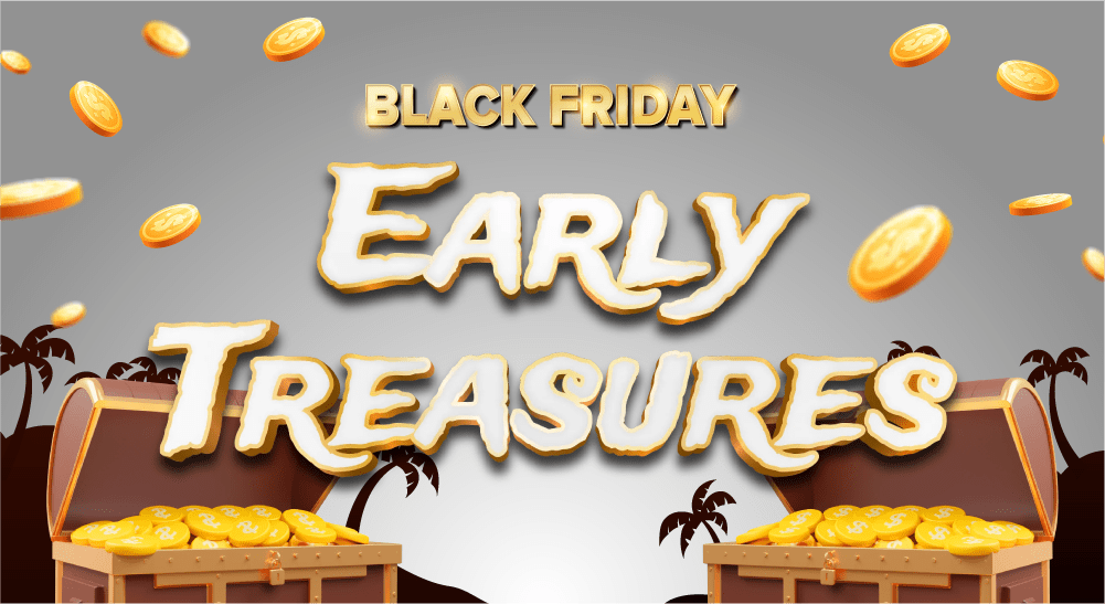 Early Treasures Black Friday Comes Early Sale