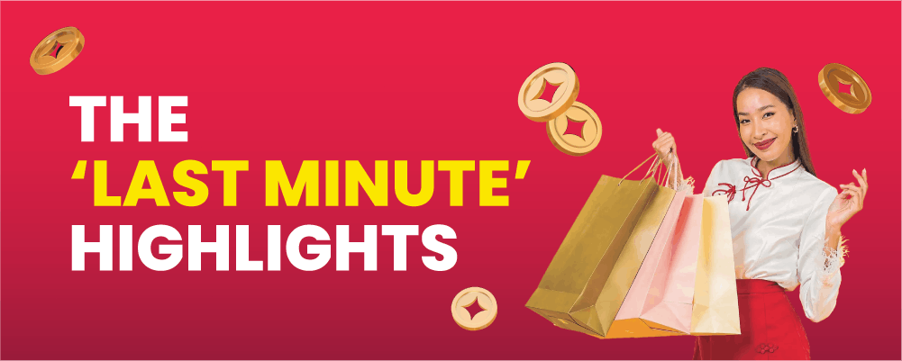 Last Minute Highlighted Deals Last Minute CNY Sale