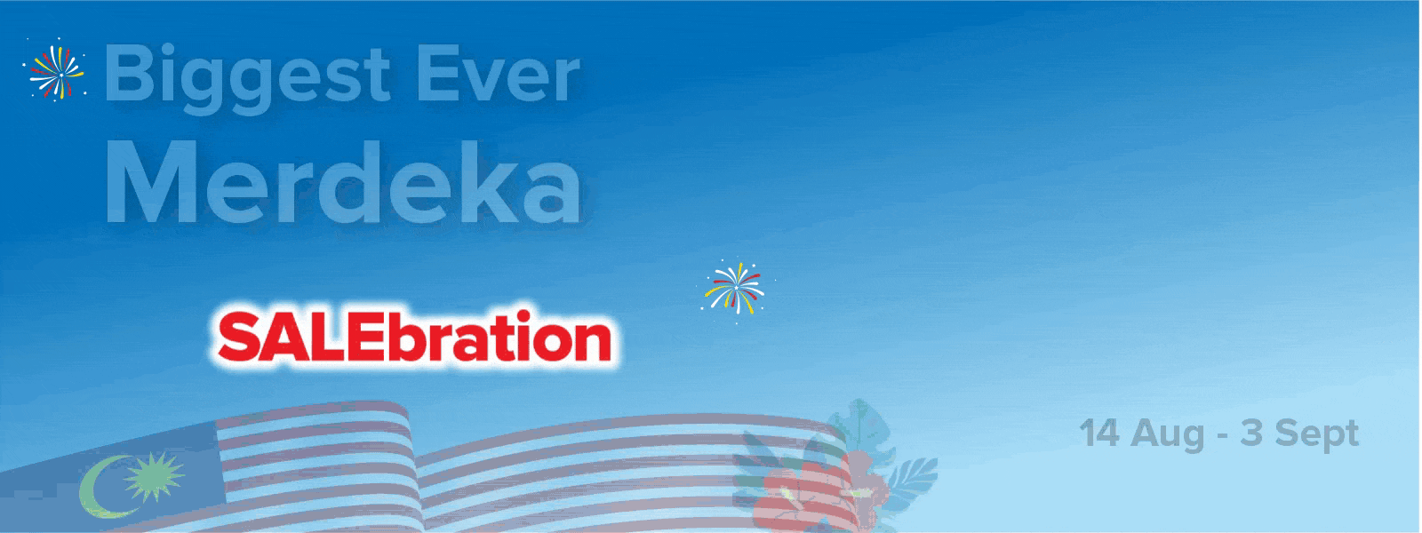 Biggest Ever Merdeka Salebration is here! Enjoy up to 70% off!