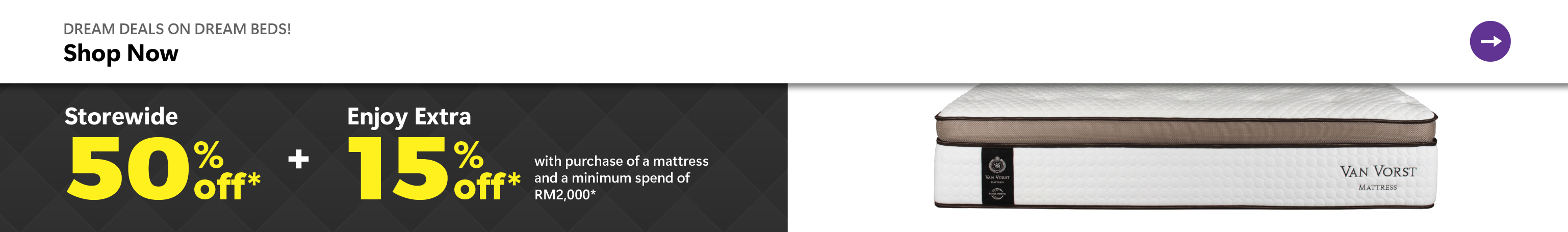 Additional 15% OFF *with the purchase of a mattress and a minimum spend of RM2000.