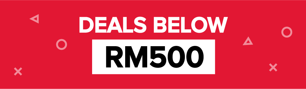 Deals Below RM500 No Gimmicks, Simply the Best Prices