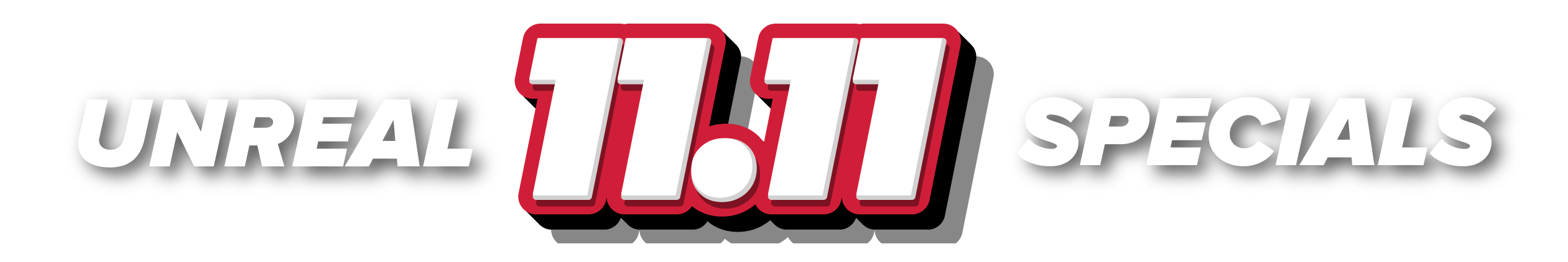 Unreal 11.11 Specials Unreal 11.11 Deals