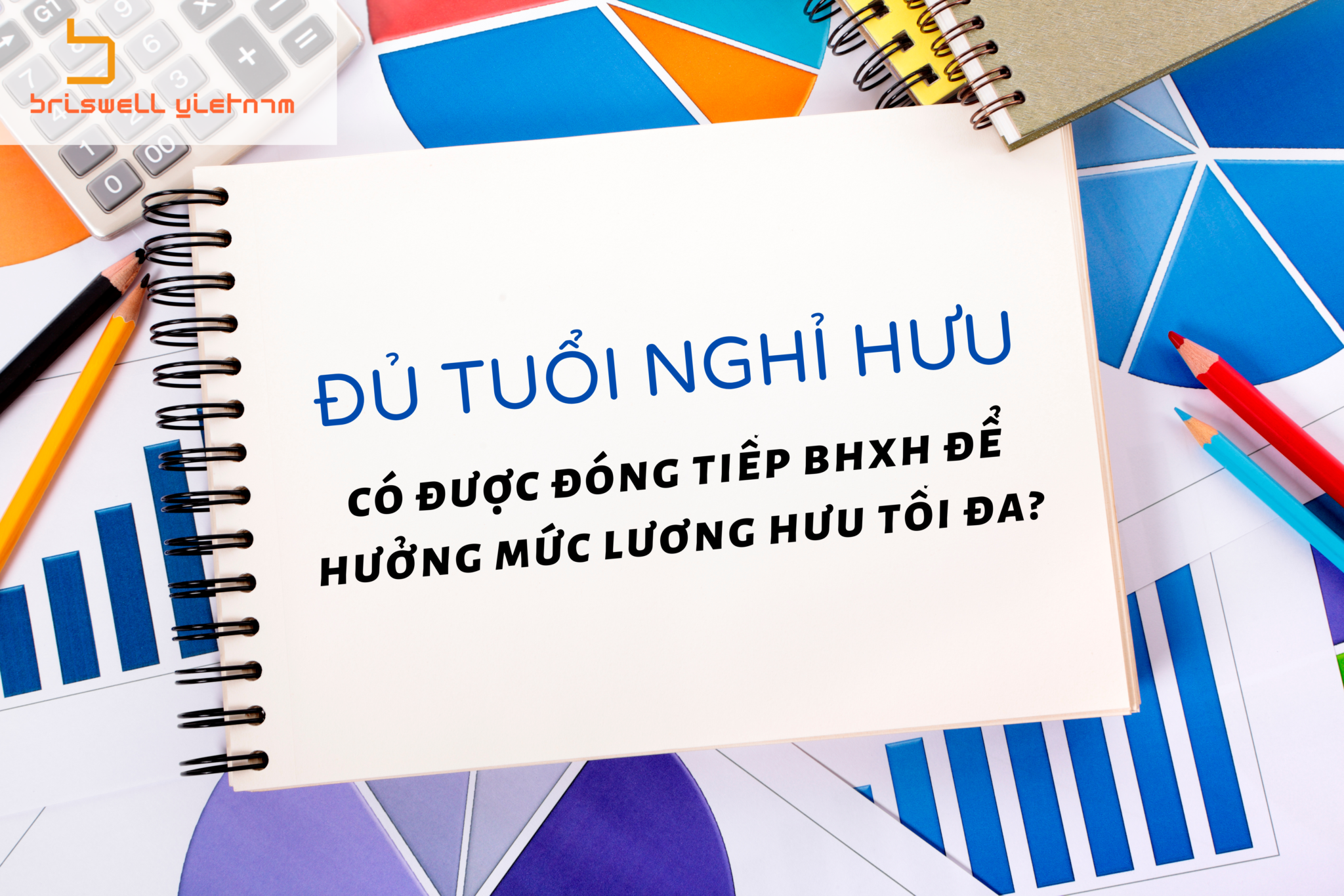 ĐỦ TUỔI HƯU, NGƯỜI LAO ĐỘNG CÓ ĐƯỢC ĐÓNG TIẾP BHXH ĐỂ HƯỞNG LƯƠNG HƯU TỐI ĐA?