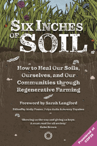 Six inches of soil: how to heal our soils, ourselves and our communities through regenerative farming