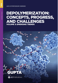 Depolymerization: Concept, Progress, and Challenges Volume 3: Emerging Trends