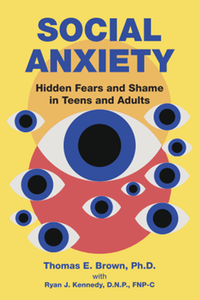 Social anxiety : hidden fears and shame in teens and adults