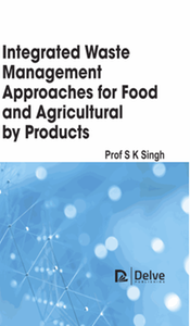 Integrated waste management approaches for food and agricultural by products