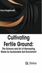 Cultivating fertile ground : the science and art of harnessing waste for sustainable soil enrichment
