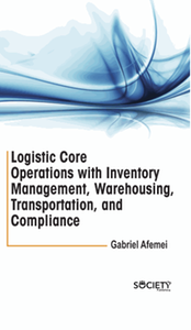 Logistic core operations with inventory management, warehousing, transportation, and compliance