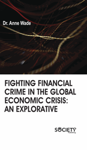 Fighting financial crime in the global economic crisis : an explorative