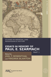 Studies in medieval and Renaissance history. Series 3, volume 18 : Essays in memory of Paul E. Szarmach, part 2
