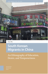 South Korean migrants in China : an ethnography of education, desire, and temporariness