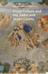 Floral culture and the Tudor and Stuart courts