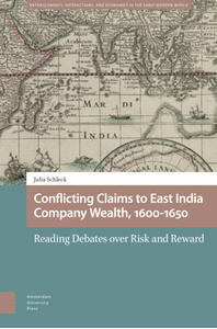Conflicting claims to East India Company wealth, 1600-1650 : reading debates over risk and reward