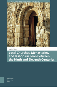 Local churches, monasteries, and bishops in Leo?n between the ninth and eleventh centuries