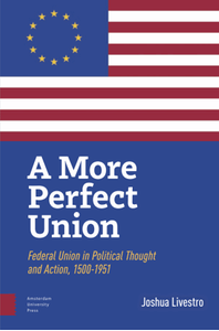 A more perfect union : federal union in political theory and practice, 1500-1951