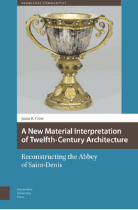 A new material interpretation of twelfth-century architecture : reconstructing the abbey of Saint-Denis