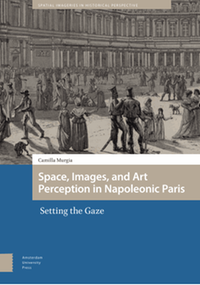 Space, images, and art perception in Napoleonic Paris : setting the gaze