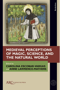 Medieval perceptions of magic, science, and the natural world