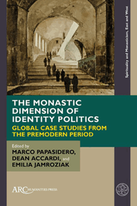 The monastic dimension of identity politics : global case studies from the premodern period