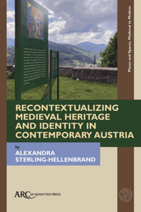 Recontextualizing medieval heritage and identity in contemporary Austria