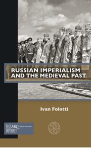 Russian imperialism and the medieval past