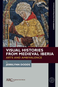 Visual histories from medieval Iberia : arts and ambivalence