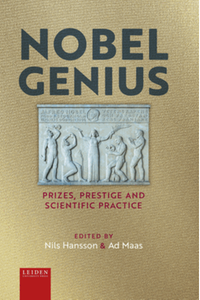 Nobel genius : prizes, prestige and scientific practice